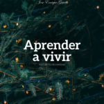 Aprende a vivir – Un cuento de Navidad